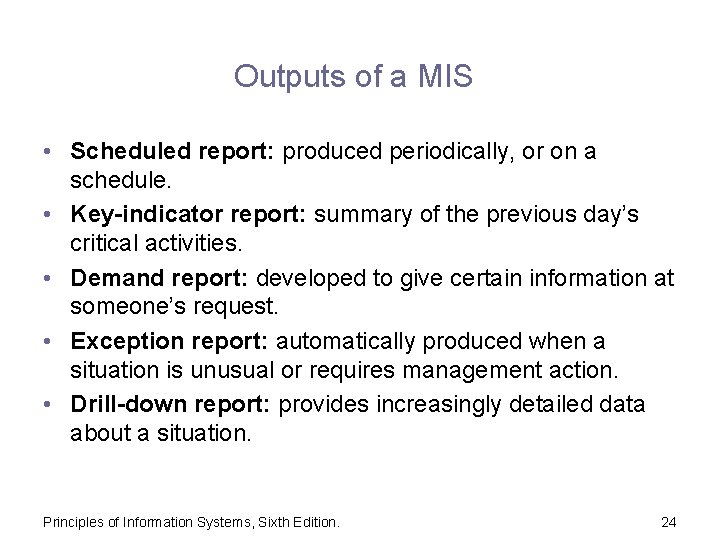 Outputs of a MIS • Scheduled report: produced periodically, or on a schedule. •
