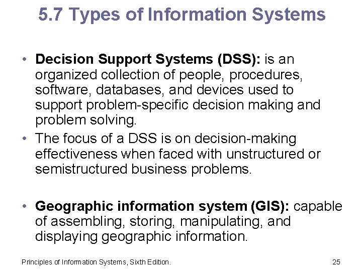 5. 7 Types of Information Systems • Decision Support Systems (DSS): is an organized