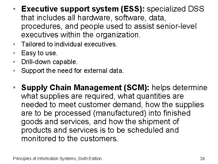  • Executive support system (ESS): specialized DSS that includes all hardware, software, data,