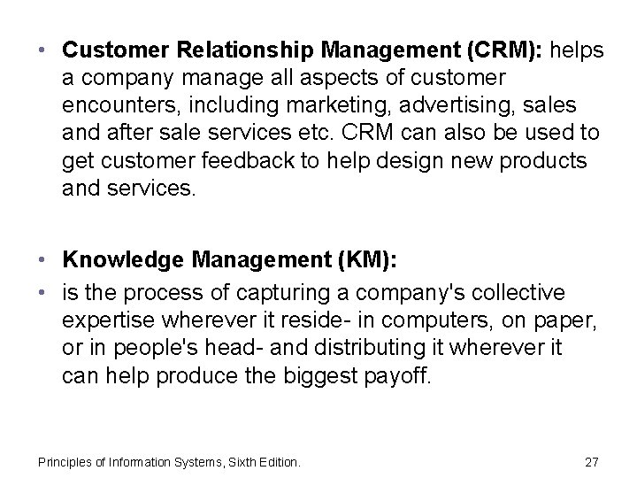  • Customer Relationship Management (CRM): helps a company manage all aspects of customer