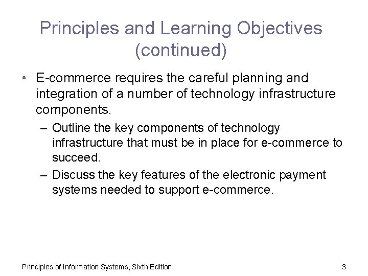 Principles and Learning Objectives (continued) • E-commerce requires the careful planning and integration of