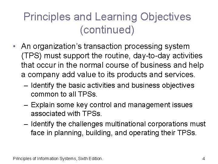 Principles and Learning Objectives (continued) • An organization’s transaction processing system (TPS) must support