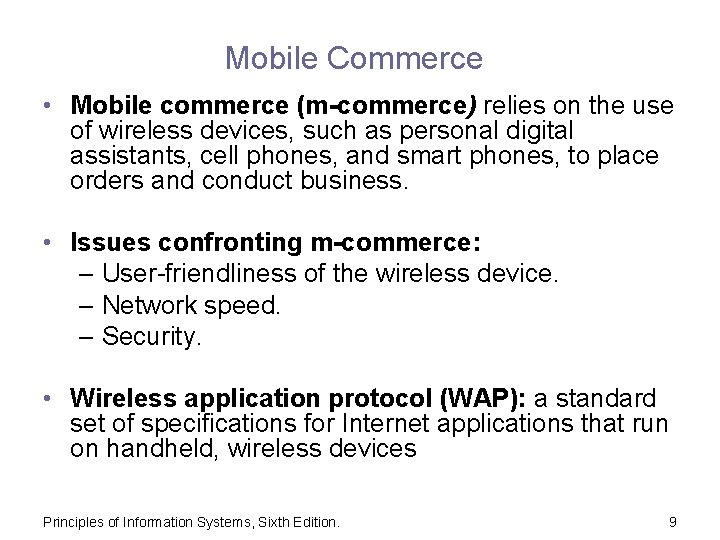 Mobile Commerce • Mobile commerce (m-commerce) relies on the use of wireless devices, such