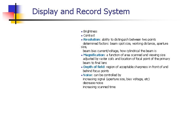 Display and Record System Brightness n Contrast n Resolution: ability to distinguish between two