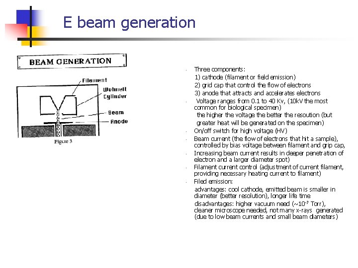 E beam generation • • Three components: 1) cathode (filament or field emission) 2)