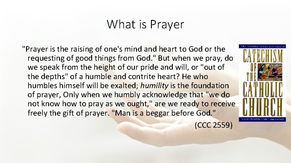 What is Prayer "Prayer is the raising of one's mind and heart to God
