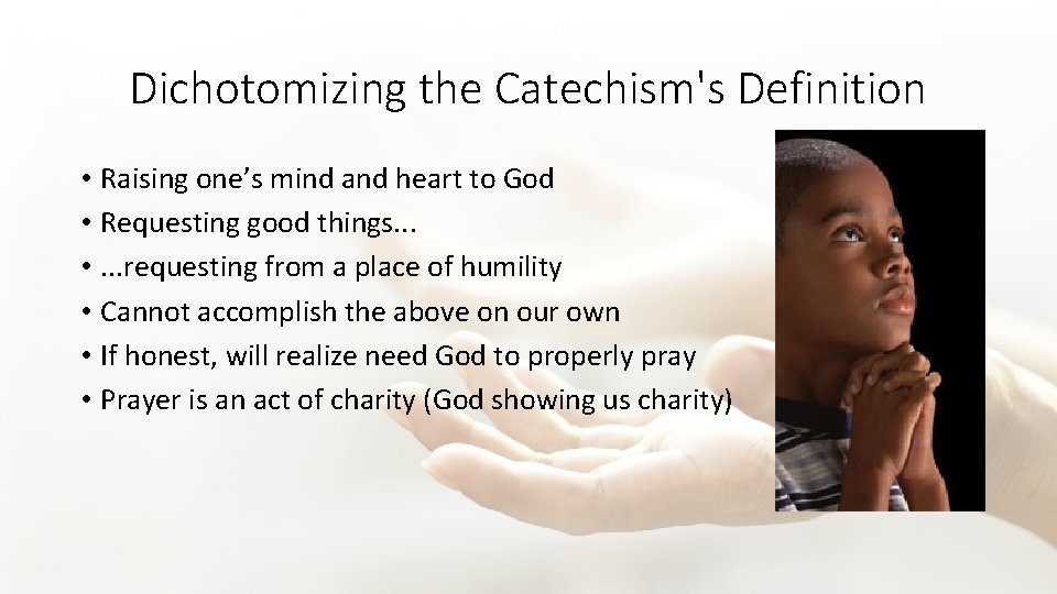 Dichotomizing the Catechism's Definition • Raising one’s mind and heart to God • Requesting