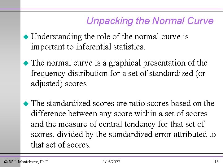 Unpacking the Normal Curve u Understanding the role of the normal curve is important