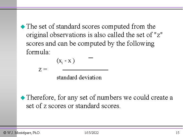 u The set of standard scores computed from the original observations is also called