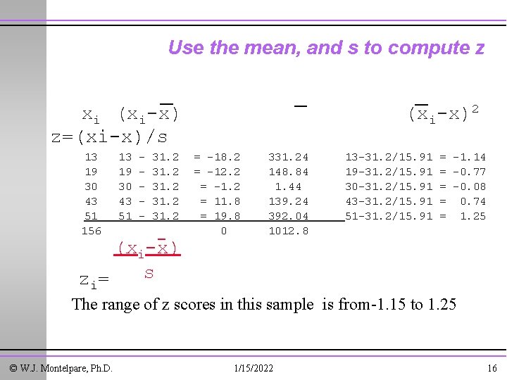 Use the mean, and s to compute z (xi-x)2 xi (xi-x) z=(xi-x)/s 13 19