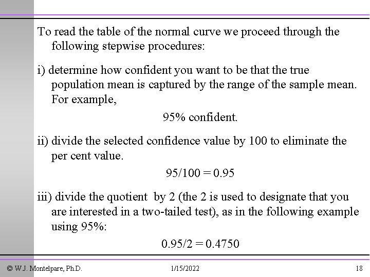 To read the table of the normal curve we proceed through the following stepwise