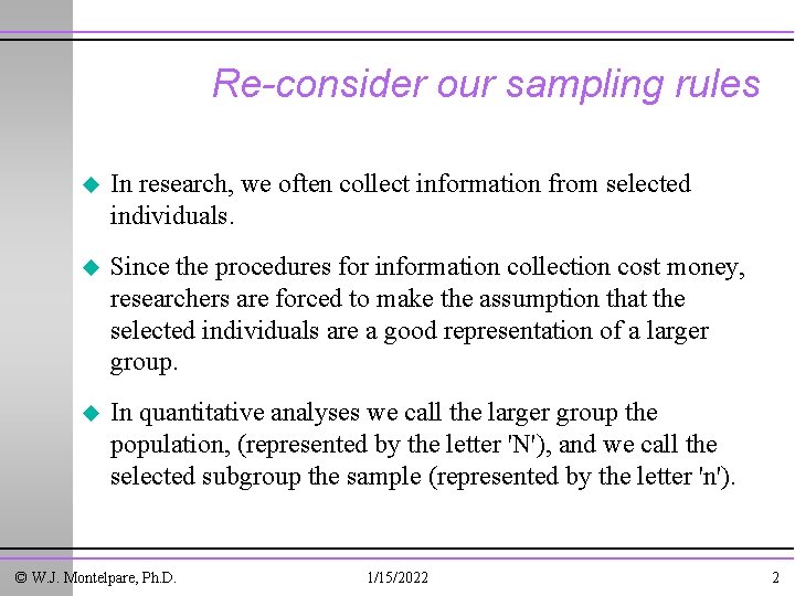 Re-consider our sampling rules u In research, we often collect information from selected individuals.