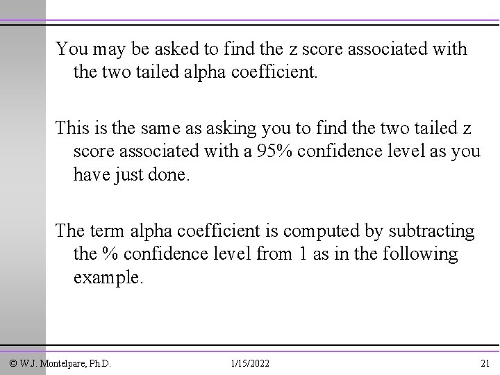 You may be asked to find the z score associated with the two tailed