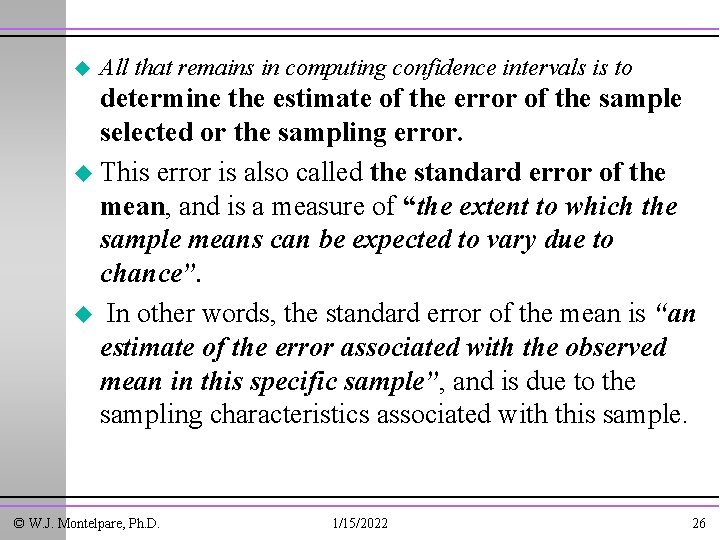 u All that remains in computing confidence intervals is to determine the estimate of