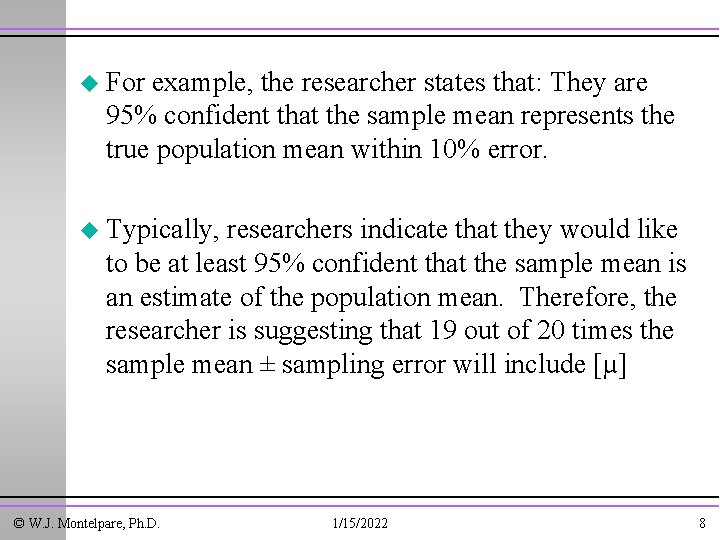 u For example, the researcher states that: They are 95% confident that the sample