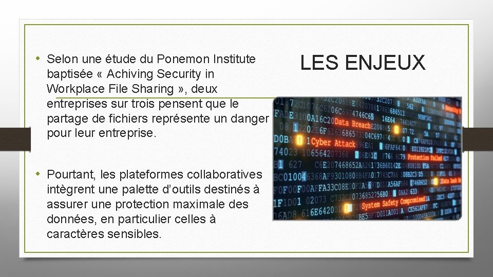  • Selon une étude du Ponemon Institute baptisée « Achiving Security in Workplace