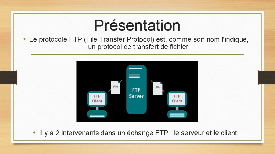Présentation • Le protocole FTP (File Transfer Protocol) est, comme son nom l'indique, un