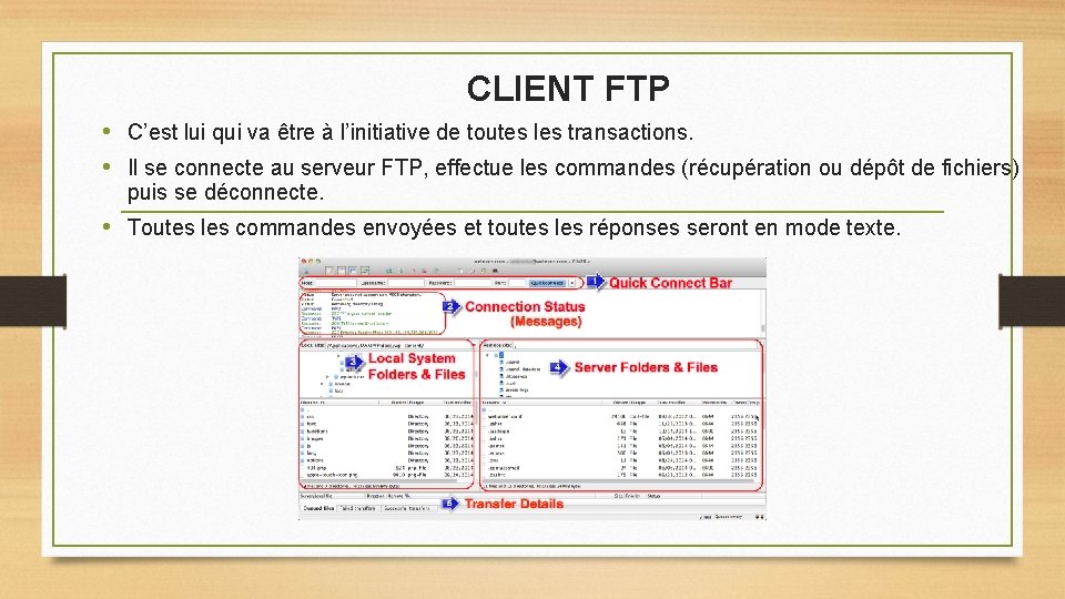 CLIENT FTP • C’est lui qui va être à l’initiative de toutes les transactions.