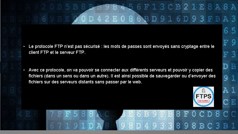  • Le protocole FTP n’est pas sécurisé : les mots de passes sont