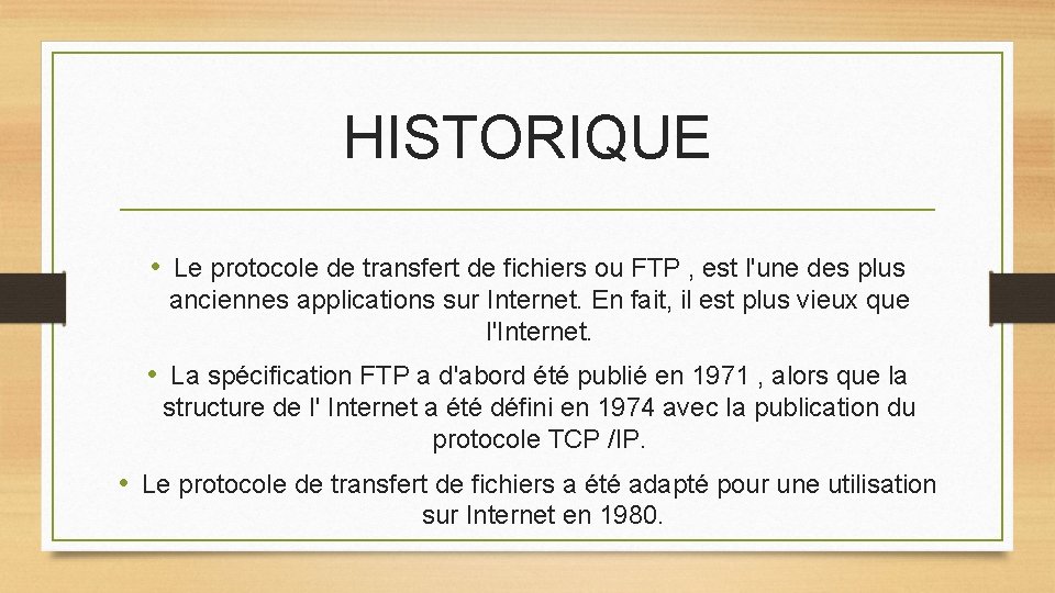 HISTORIQUE • Le protocole de transfert de fichiers ou FTP , est l'une des