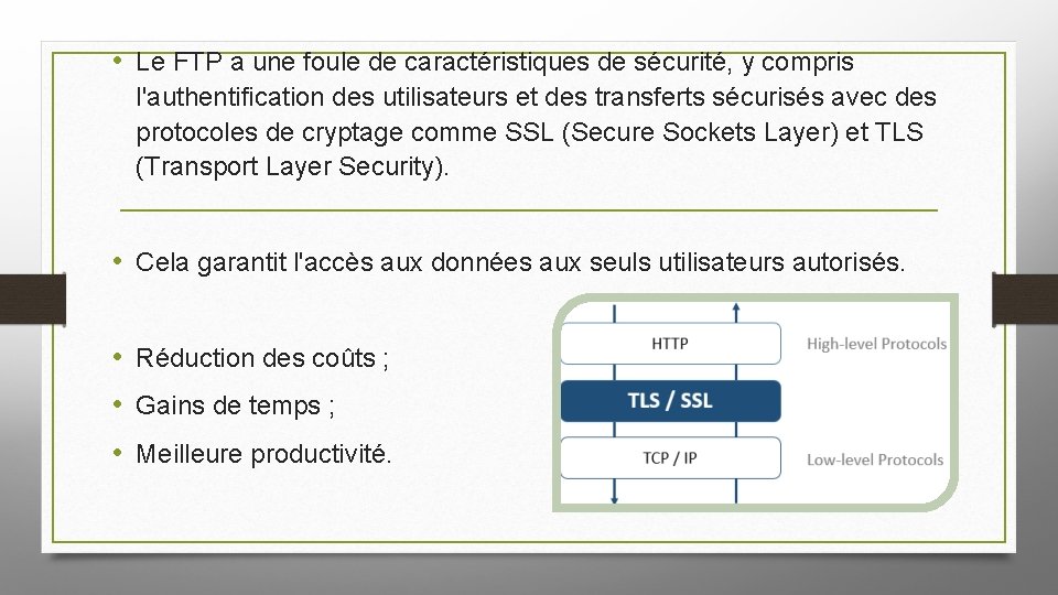  • Le FTP a une foule de caractéristiques de sécurité, y compris l'authentification