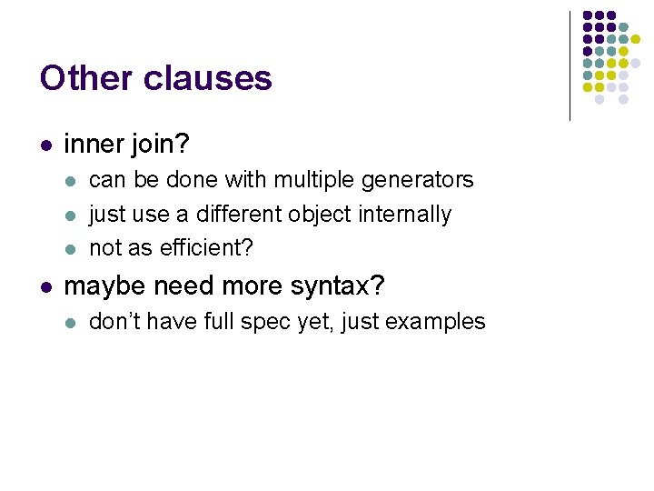 Other clauses l inner join? l l can be done with multiple generators just