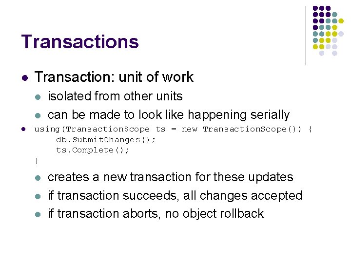 Transactions l Transaction: unit of work l l isolated from other units can be