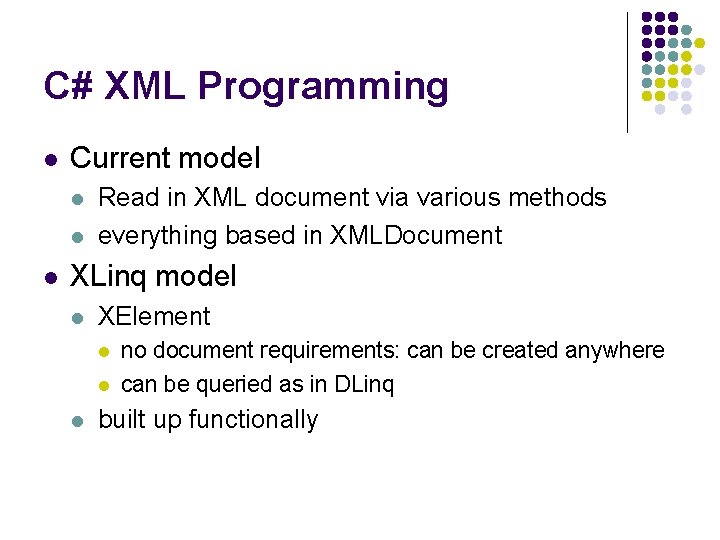 C# XML Programming l Current model l Read in XML document via various methods