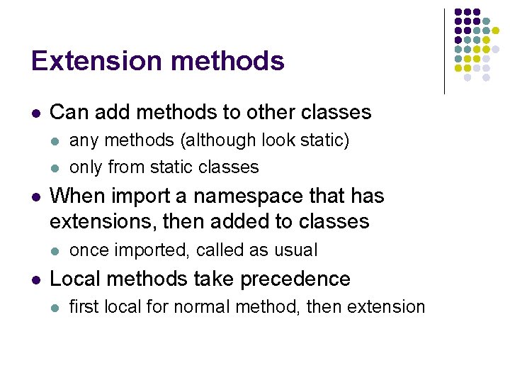 Extension methods l Can add methods to other classes l l l When import