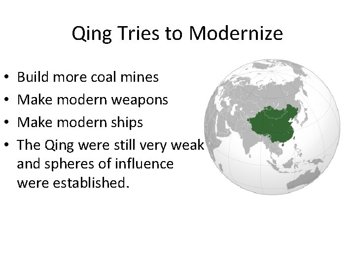 Qing Tries to Modernize • • Build more coal mines Make modern weapons Make