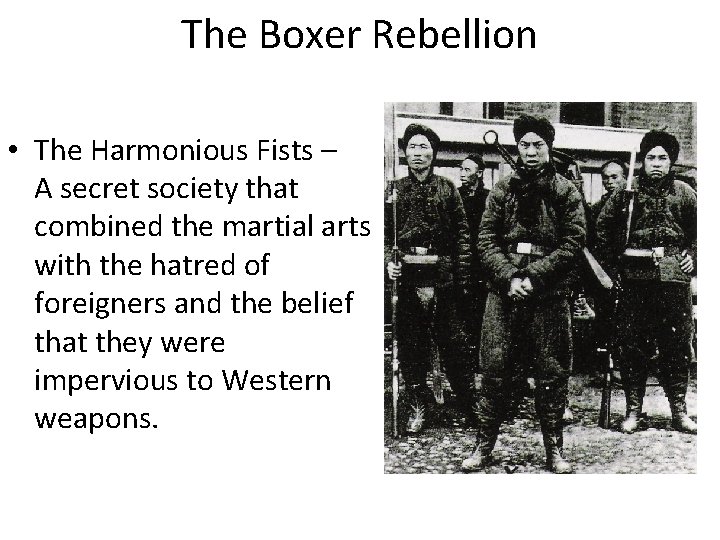 The Boxer Rebellion • The Harmonious Fists – A secret society that combined the