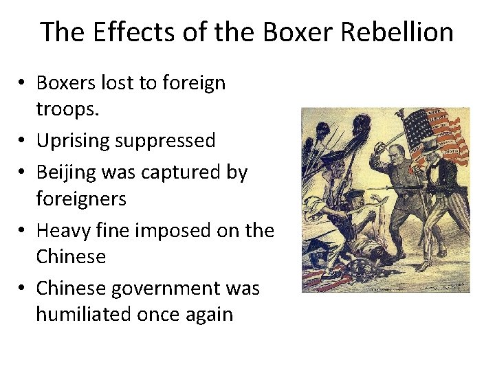 The Effects of the Boxer Rebellion • Boxers lost to foreign troops. • Uprising