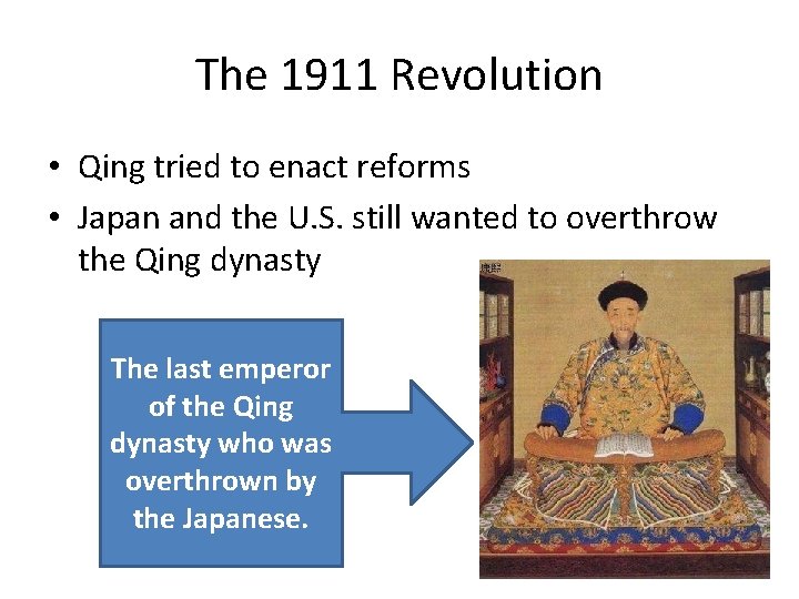 The 1911 Revolution • Qing tried to enact reforms • Japan and the U.