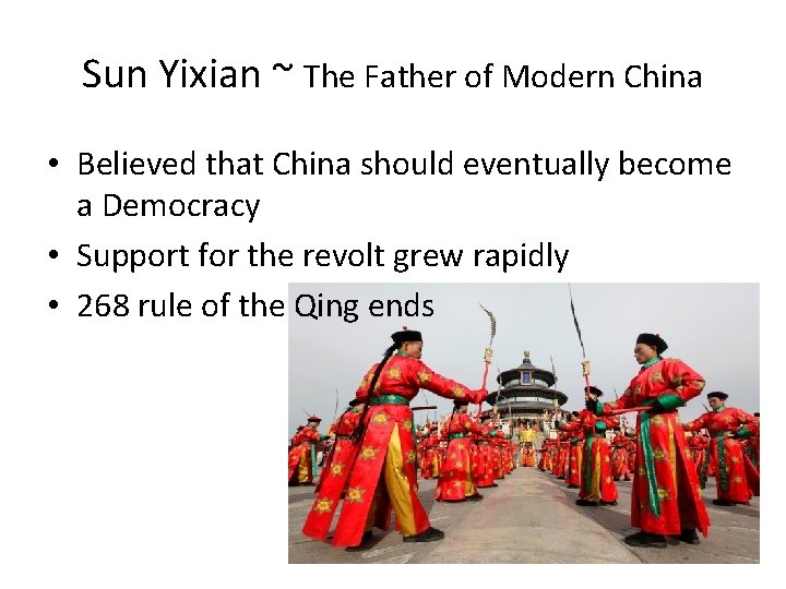Sun Yixian ~ The Father of Modern China • Believed that China should eventually