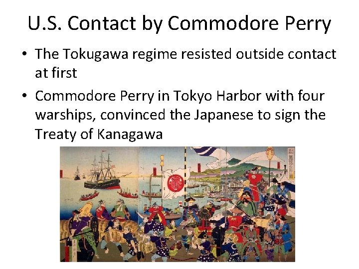 U. S. Contact by Commodore Perry • The Tokugawa regime resisted outside contact at