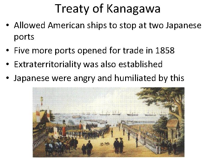 Treaty of Kanagawa • Allowed American ships to stop at two Japanese ports •