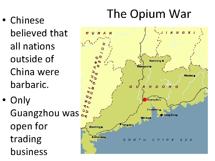  • Chinese believed that all nations outside of China were barbaric. • Only