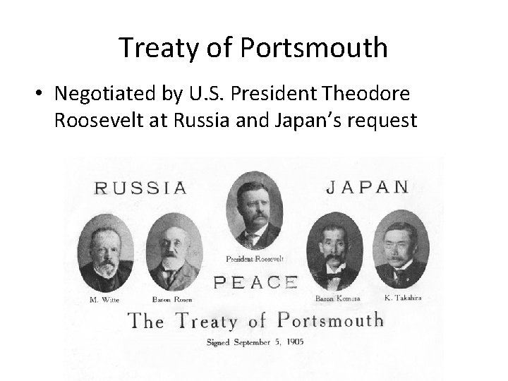 Treaty of Portsmouth • Negotiated by U. S. President Theodore Roosevelt at Russia and