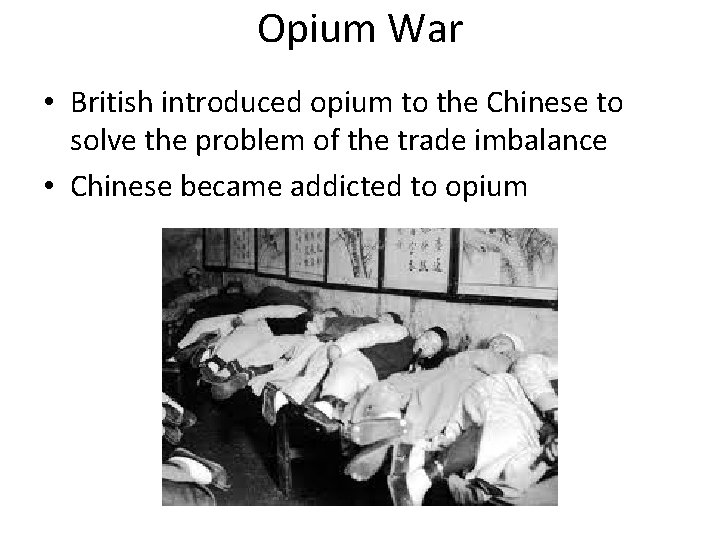 Opium War • British introduced opium to the Chinese to solve the problem of