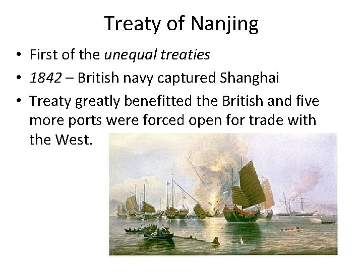 Treaty of Nanjing • First of the unequal treaties • 1842 – British navy