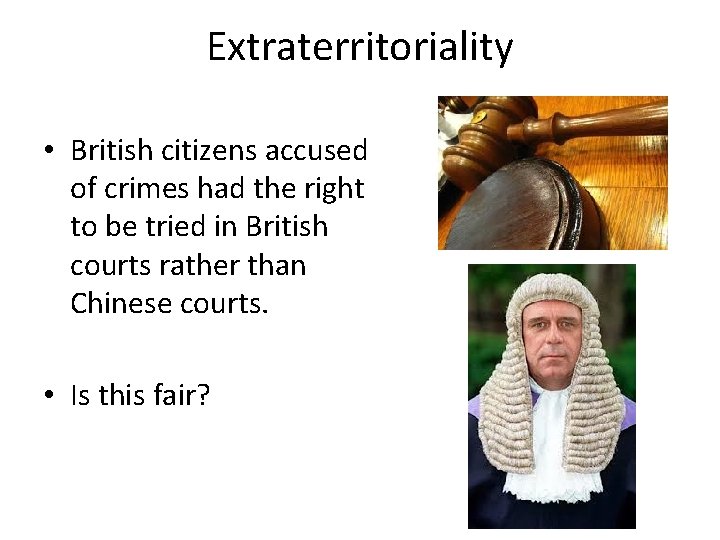 Extraterritoriality • British citizens accused of crimes had the right to be tried in