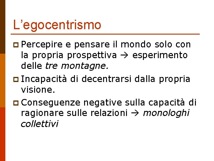L’egocentrismo p Percepire e pensare il mondo solo con la propria prospettiva esperimento delle