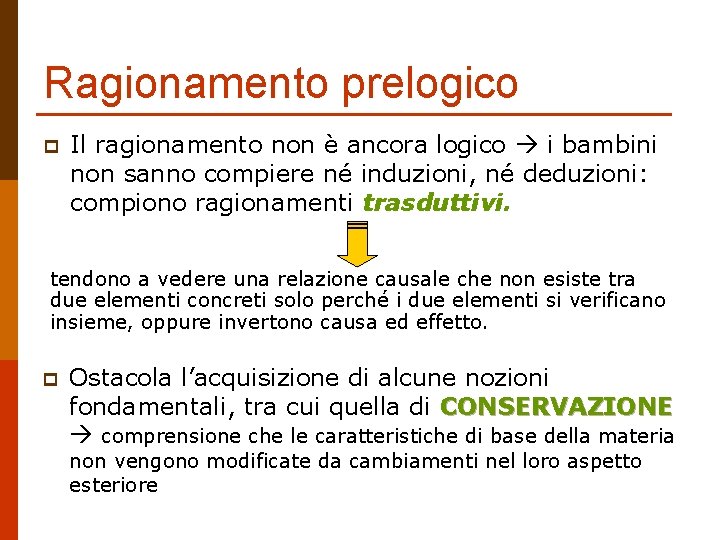 Ragionamento prelogico p Il ragionamento non è ancora logico i bambini non sanno compiere