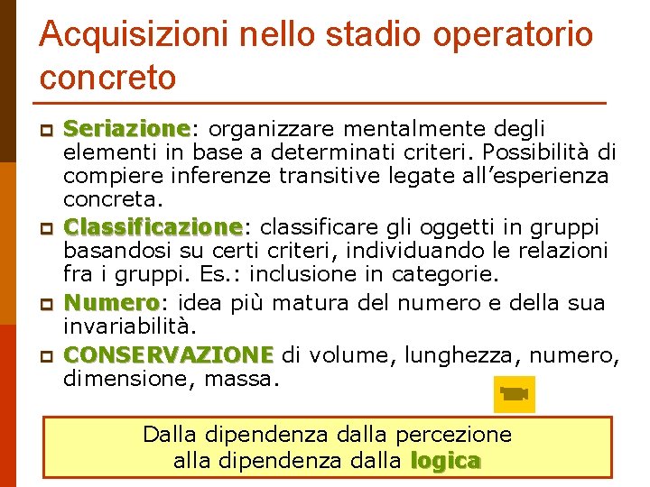 Acquisizioni nello stadio operatorio concreto p p Seriazione: Seriazione organizzare mentalmente degli elementi in
