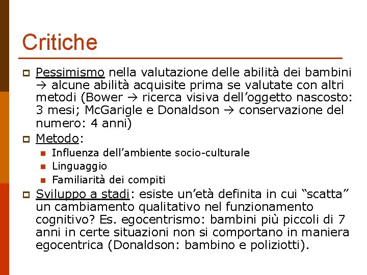 Critiche p p Pessimismo nella valutazione delle abilità dei bambini alcune abilità acquisite prima