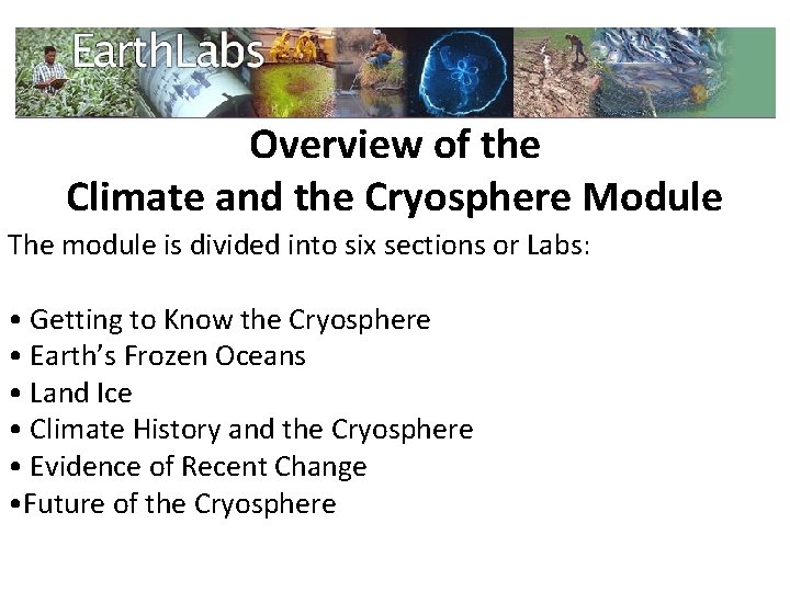 Overview of the Climate and the Cryosphere Module The module is divided into six