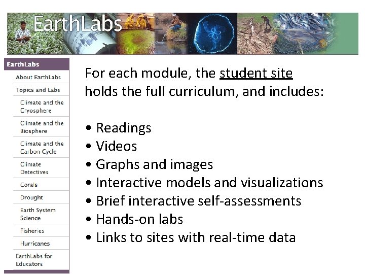 For each module, the student site holds the full curriculum, and includes: • Readings