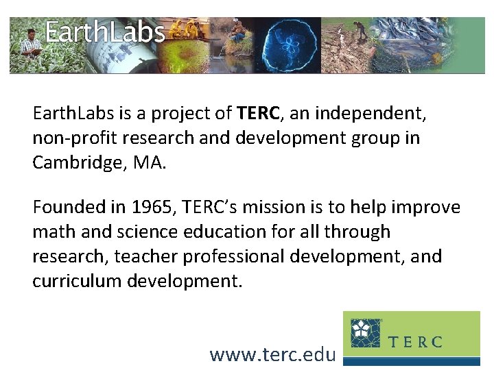 Earth. Labs is a project of TERC, an independent, non-profit research and development group