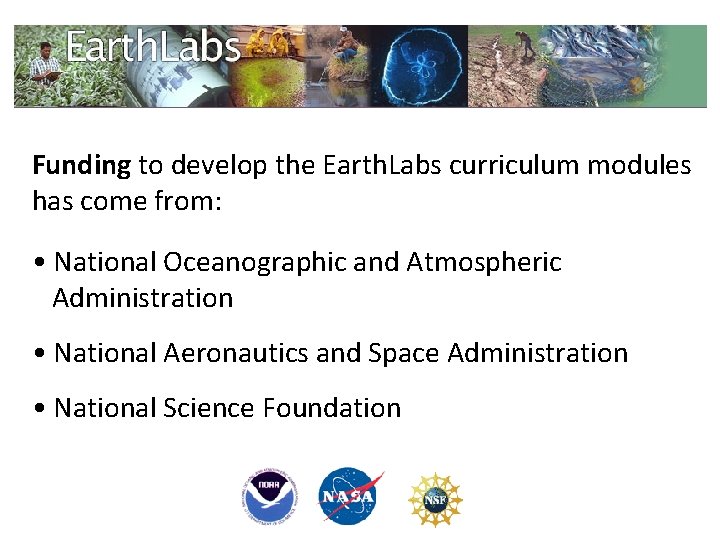 Funding to develop the Earth. Labs curriculum modules has come from: • National Oceanographic