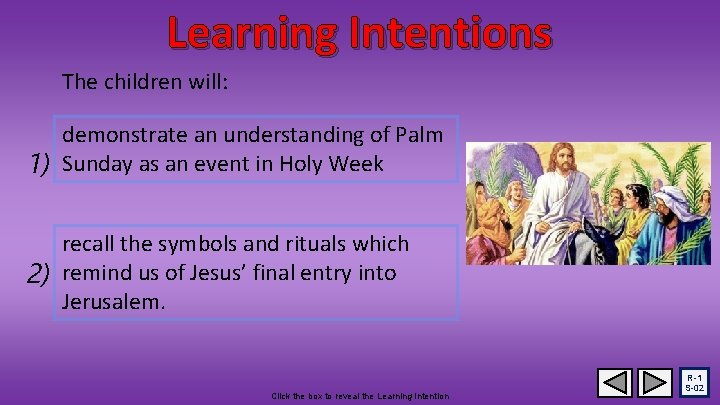 Learning Intentions The children will: demonstrate an understanding of Palm 1) Sunday as an